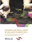 Image for Economic and Social Survey of Asia and the Pacific 2016: Nurturing Productivity for Inclusive Growth and Sustainable Development