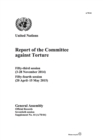 Image for Report of the Committee Against Torture: Fifty-Third Session (3-28 November 2014) and Fifty-Fourth Session (20 April-15 May 2015)