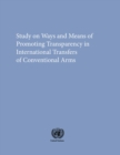 Image for Study on Ways and Means of Promoting Transparency in International Transfers of Conventional Arms