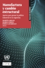 Image for Manufactura Y Cambio Estructural: Aportes Para Pensar La Política Industrial En La Argentina