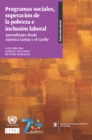 Image for Programas Sociales, Superación De La Pobreza E Inclusión Laboral: Aprendizajes Desde América Latina Y El Caribe