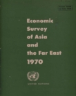 Image for Economic and Social Survey of Asia and the Far East 1970