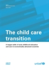 Image for The Child Care Transition: A League Table of Early Childhood Education and Care in Economically Advanced Countries