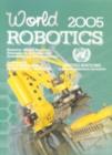 Image for World Robotics : Statistics, Market Analysis, Forecast, Case Studies and Profitability of Robot Investment, 2005