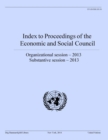 Image for Index to proceedings of the Economic and Social Council : organizational session - 2013, substantive session - 2013