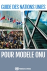 Image for Guide des Nations Unies pour Modele ONU