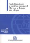 Image for Trafficking of men - a trend less considered : the case of Belarus and Ukraine