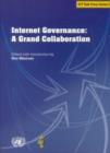 Image for Internet Governance, a Grand Collaboration, an Edited Collection of Papers Contributed to the United Nations ICT Task Force Global Forum on Internet Governance, New York, March 25-26, 2004 : ICT Task 
