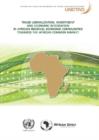 Image for Trade liberalization, investment and economic integration in African Regional Economic Communities towards the African Common Market
