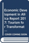 Image for Economic development in Africa report 2017 : tourism for transformative and inclusive growth
