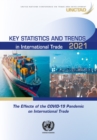Image for Key statistics and trends in international trade 2021 : the effects of the COVID-19 pandemic on international trade