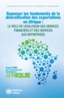 Image for Rapport sur le developpement economique en Afrique 2022 : Repenser les fondements de la diversification des exportations en Afrique: le role catalyseur des services financiers et des services aux entr