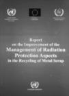 Image for Report on the Improvement of the Management of Radiation Protection Aspects in the Recycling of Metal Scrap