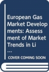 Image for European gas market developments : assessment of market trends in liquefied natural gas