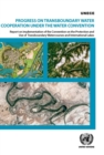 Image for Progress on transboundary water cooperation under the water convention : report on implementation of the Convention on the Protection and Use of Transboundary Watercourses and International Lakes