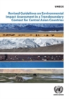 Image for Revised guidelines on environmental impact assessment in a transboundary context for Central Asian countries