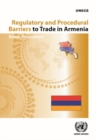 Image for Regulatory and procedural barriers to trade in Armenia  : needs assessment
