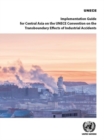Image for Implementation guide for central Asia on the UNECE Convention on the Transboundary Effects of Industrial Accidents