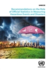 Image for Recommendations on the role of official statistics in measuring hazardous events and disasters