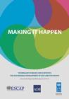 Image for Making it happen  : technology, finance and statistics for sustainable development in Asia and the Pacific