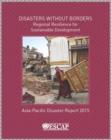 Image for The Asia-Pacific disaster report 2015  : disasters without borders