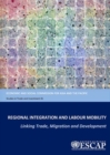 Image for Regional integration and labour mobility  : linking trade, migration and development