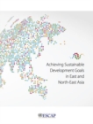 Image for Achieving sustainable development goals in east and north-east Asia