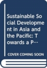 Image for Sustainable social development in Asia and the Pacific  : towards a people-centred transformation