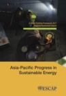 Image for Asia-Pacific progress in sustainable energy  : a global tracking framework 2017 regional assessment report