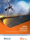 Image for Energy transition pathways for the 2030 agenda in Asia and the Pacific  : regional trends report on energy for sustainable development 2018