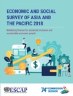 Image for Economic and social survey of Asia and the Pacific 2018  : mobilizing finance for sustained, inclusive and sustainable economic growth