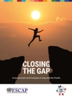 Image for Closing the gap  : empowerment and inclusion in Asia and the Pacific