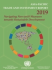 Image for Asia-Pacific trade and investment report 2019 : navigating non-tariff measures towards sustainable development