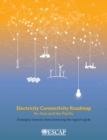 Image for Electricity connectivity roadmap for Asia and the Pacific : strategies towards interconnecting the region&#39;s grids