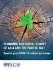 Image for Economic and social survey of Asia and the Pacific 2021 : towards post-COVID-19 resilient economies