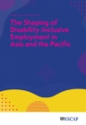 Image for The shaping of disability-inclusive employment in Asia and the Pacific