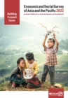 Image for Economic and social survey of Asia and the Pacific 2022 : building forward fairer, economic policies for an inclusive recovery and development