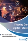 Image for Shaping our digital future : Asia-Pacific digital transformation report 2022