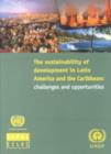 Image for The sustainability of development in Latin America and the Caribbean  : challenges and opportunities