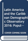 Image for Latin America and the Caribbean demographic observatory 2016 : population projections