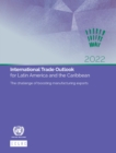 Image for International trade outlook for Latin America and the Caribbean 2022 : the challenge of boosting manufacturing exports