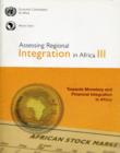 Image for Assessing Regional Integration in Africa 2008 : Towards Monetary and Financial Integration in Africa