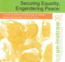 Image for Securing Equality, Engendering Peace : A Guide to Policy and Planning on Women, Peace and Security (UN SCR 1325)