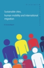 Image for Sustainable cities, human mobility and international migration