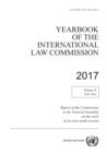 Image for Yearbook of the International Law Commission 2017 : report of the Commission to the General Assembly on the work of its sixty-ninth session, Vol. 2: Part 2