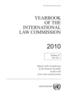 Image for Yearbook of the International Law Commission 2010 : report of the Commission to the General Assembly on the work of the sixty-second session, Vol. 2: Part 2