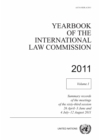 Image for Yearbook of the International Law Commission 2011 : Vol. 1: Summary records of meetings of the sixty-third session 26 April - 3 June and 4 July - 12 August 2011