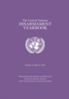 Image for The United Nations disarmament yearbook 2016  : disarmament resolutions and decisions of the seventy-first Session of the United Nations General AssemblyPart 1
