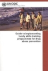 Image for Guide to implementing family skills training programmes for drug abuse prevention.