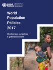 Image for World population policies 2017 : abortion laws and policies, a global assessment